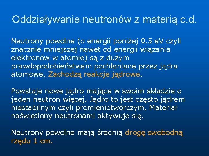 Oddziaływanie neutronów z materią c. d. Neutrony powolne (o energii poniżej 0. 5 e.