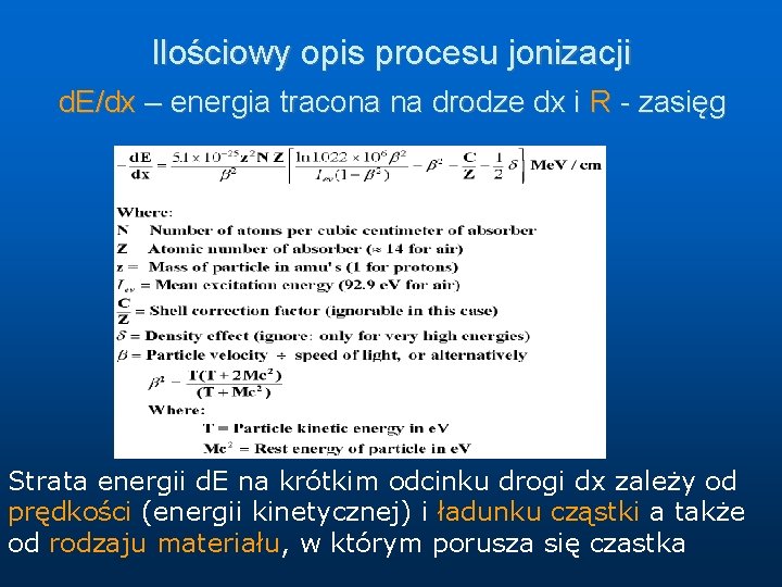 Ilościowy opis procesu jonizacji d. E/dx – energia tracona na drodze dx i R