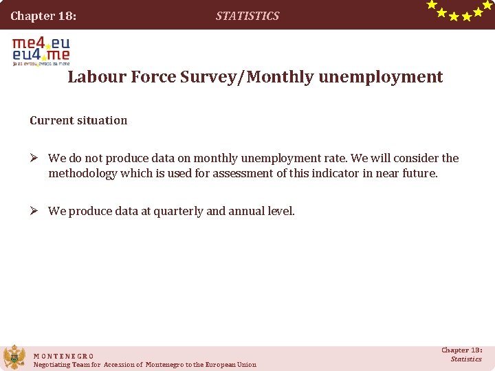 Chapter 18: STATISTICS Labour Force Survey/Monthly unemployment Current situation Ø We do not produce