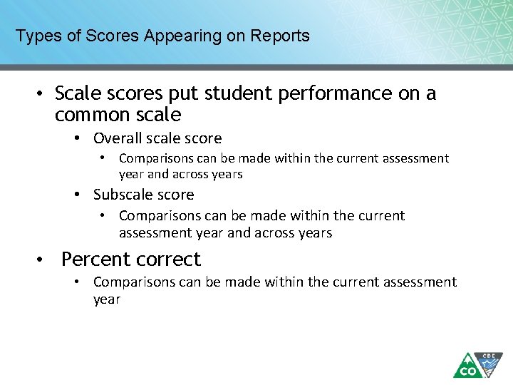 Types of Scores Appearing on Reports • Scale scores put student performance on a Types of Scores Appearing on Reports • Scale scores put student performance on a