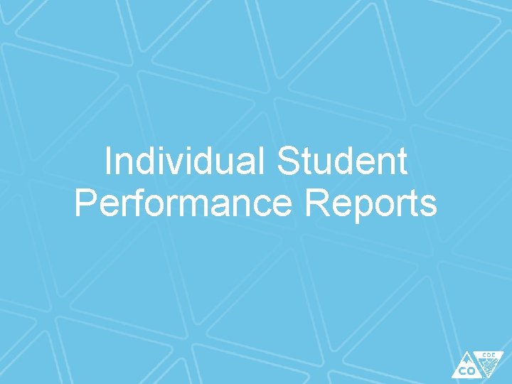 Individual Student Performance Reports Individual Student Performance Reports