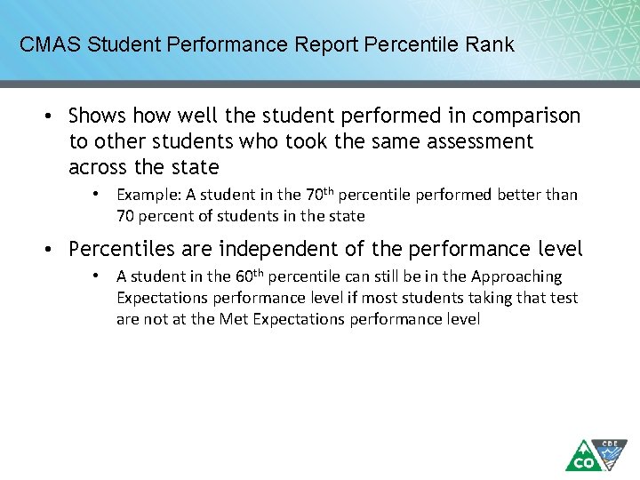 CMAS Student Performance Report Percentile Rank • Shows how well the student performed in CMAS Student Performance Report Percentile Rank • Shows how well the student performed in