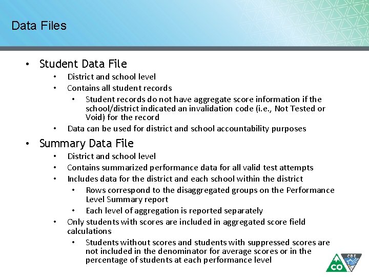 Data Files • Student Data File • • • District and school level Contains Data Files • Student Data File • • • District and school level Contains