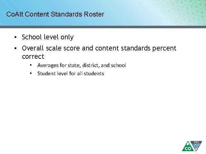 Co. Alt Content Standards Roster • School level only • Overall scale score and Co. Alt Content Standards Roster • School level only • Overall scale score and