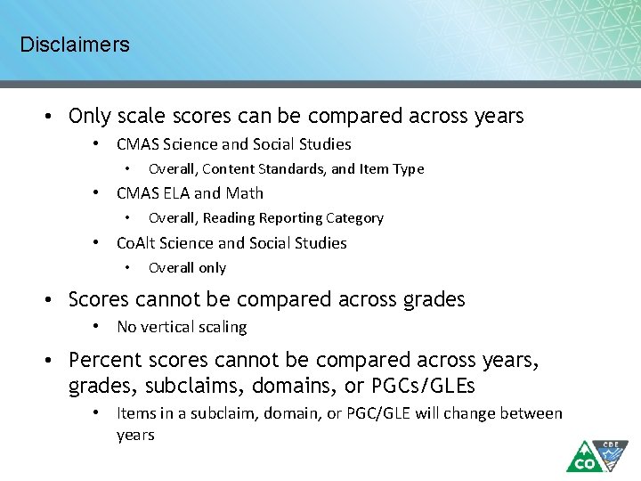 Disclaimers • Only scale scores can be compared across years • CMAS Science and Disclaimers • Only scale scores can be compared across years • CMAS Science and