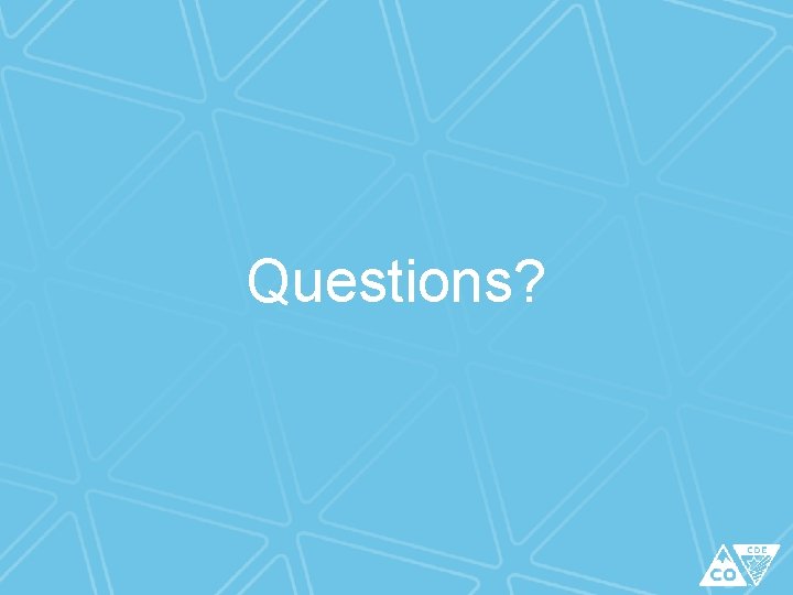 Questions? Questions?