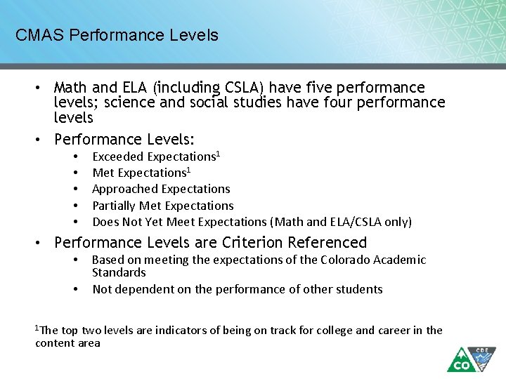 CMAS Performance Levels • Math and ELA (including CSLA) have five performance levels; science CMAS Performance Levels • Math and ELA (including CSLA) have five performance levels; science