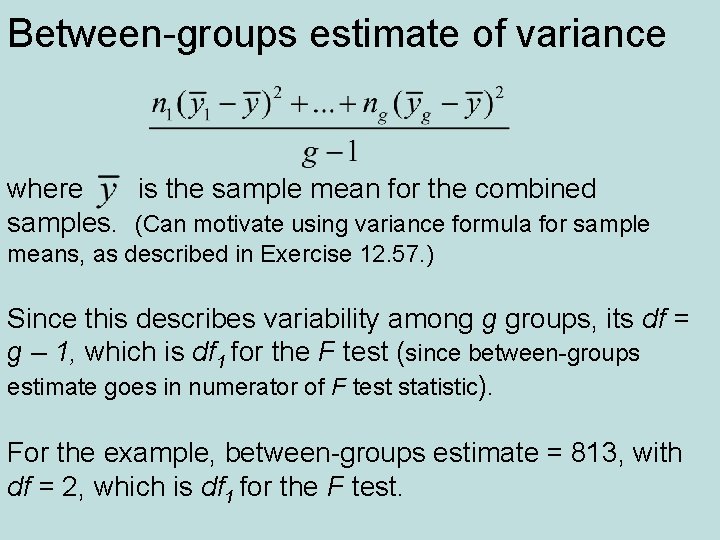 Between-groups estimate of variance where is the sample mean for the combined samples. (Can
