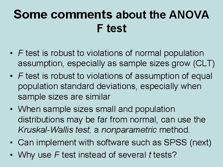Some comments about the ANOVA F test • F test is robust to violations