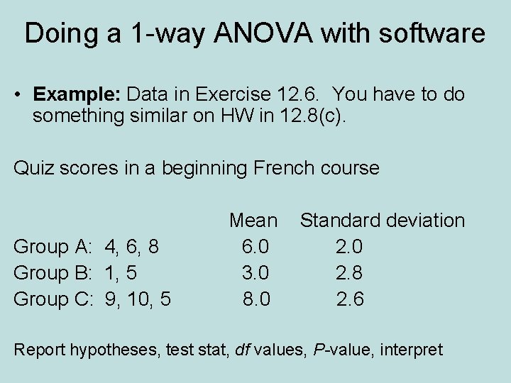 Doing a 1 -way ANOVA with software • Example: Data in Exercise 12. 6.