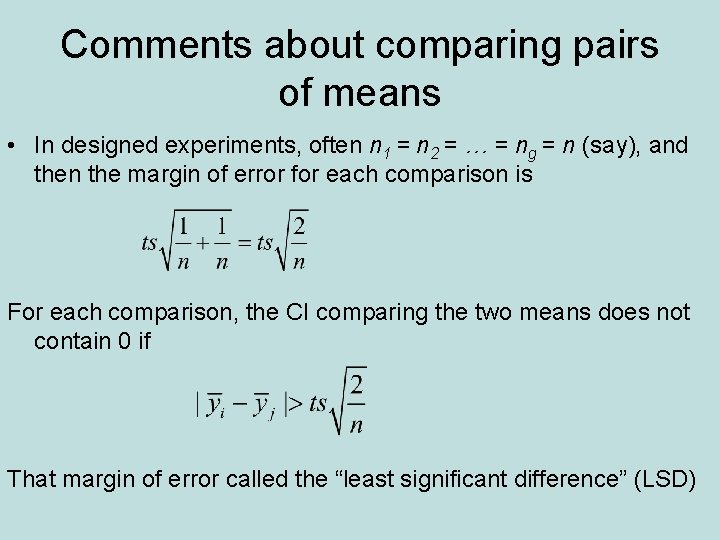 Comments about comparing pairs of means • In designed experiments, often n 1 =