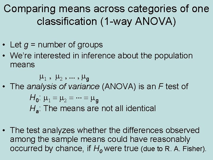Comparing means across categories of one classification (1 -way ANOVA) • Let g =