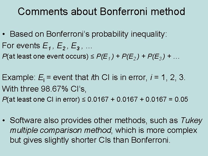 Comments about Bonferroni method • Based on Bonferroni’s probability inequality: For events E 1
