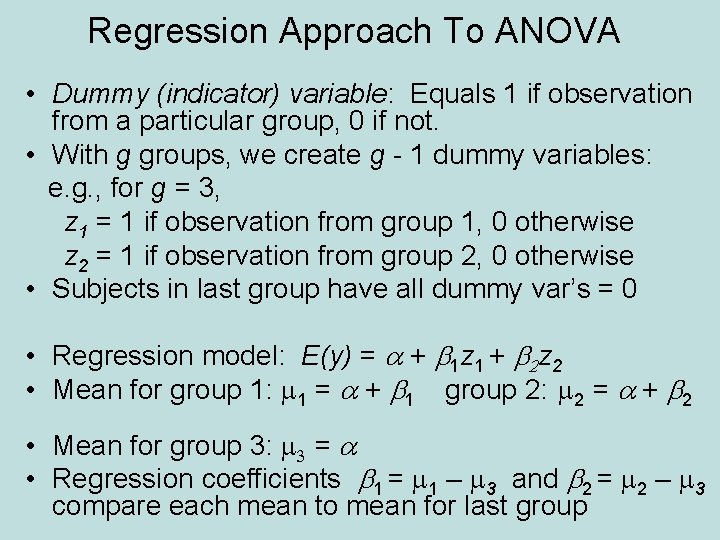 Regression Approach To ANOVA • Dummy (indicator) variable: Equals 1 if observation from a