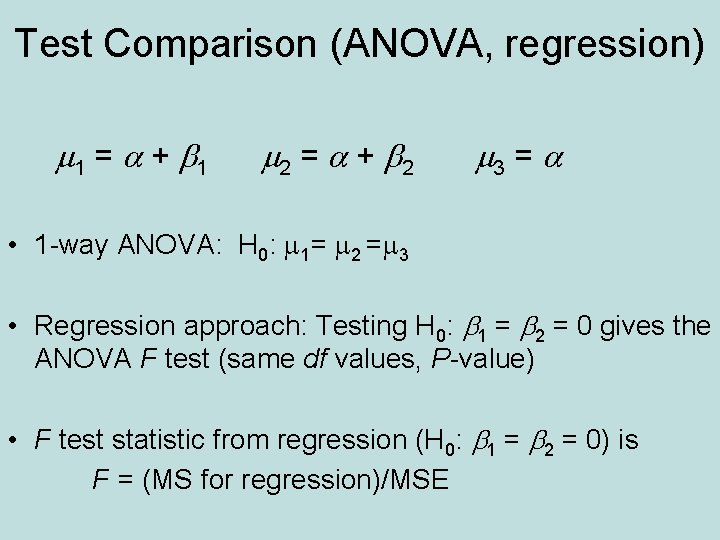 Test Comparison (ANOVA, regression) m 1 = a + b 1 m 2 =