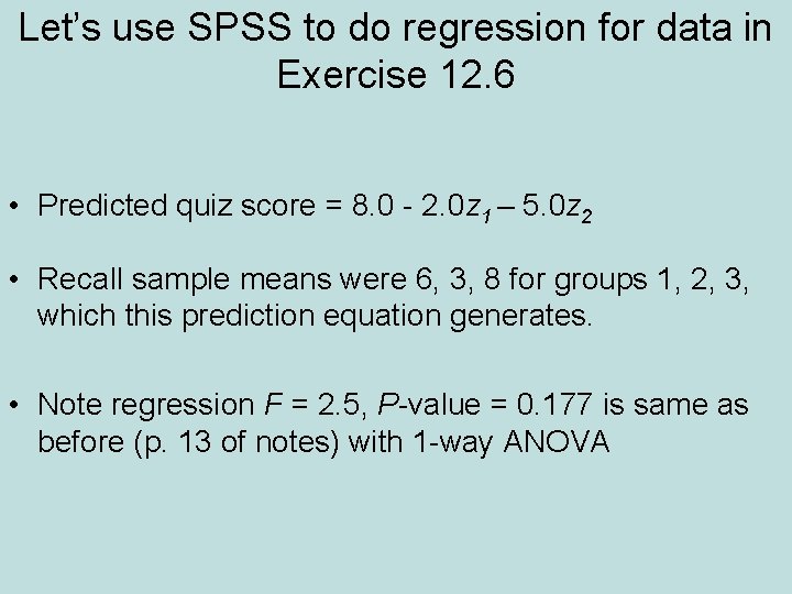 Let’s use SPSS to do regression for data in Exercise 12. 6 • Predicted