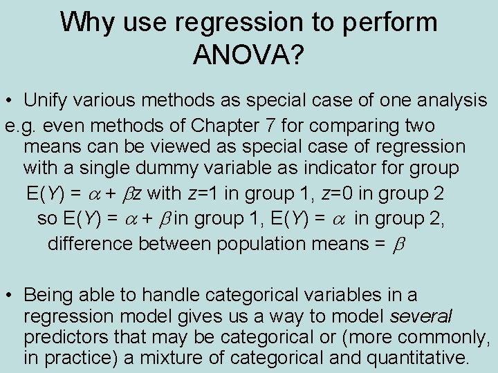 Why use regression to perform ANOVA? • Unify various methods as special case of