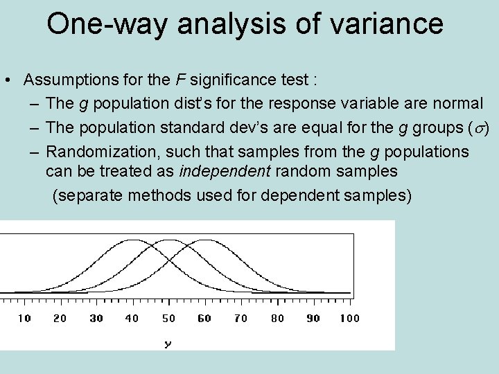 One-way analysis of variance • Assumptions for the F significance test : – The