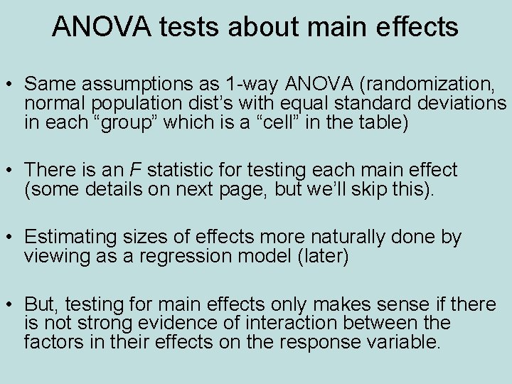 ANOVA tests about main effects • Same assumptions as 1 -way ANOVA (randomization, normal