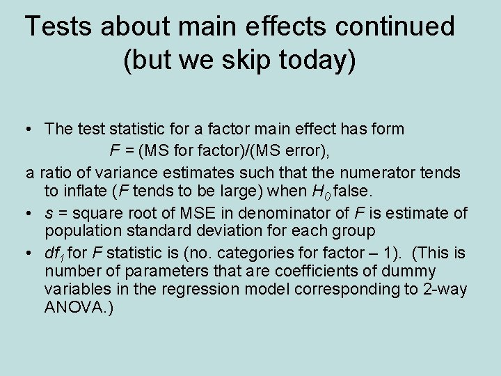 Tests about main effects continued (but we skip today) • The test statistic for