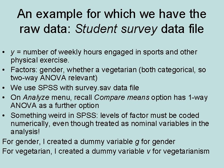 An example for which we have the raw data: Student survey data file •