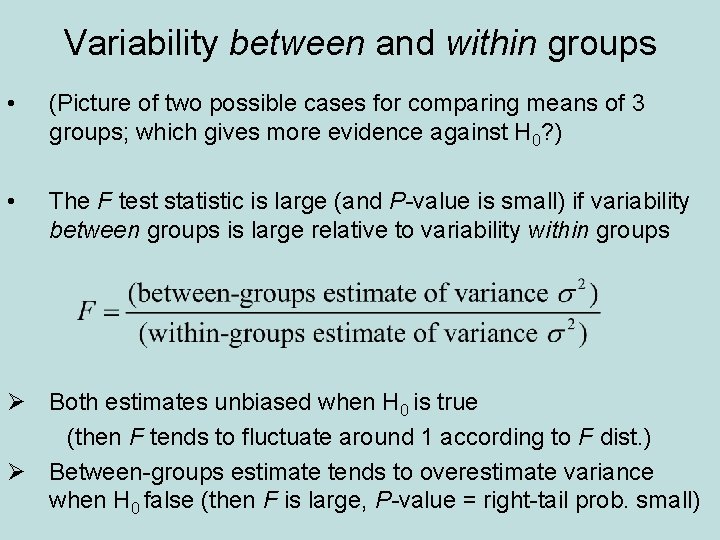 Variability between and within groups • (Picture of two possible cases for comparing means