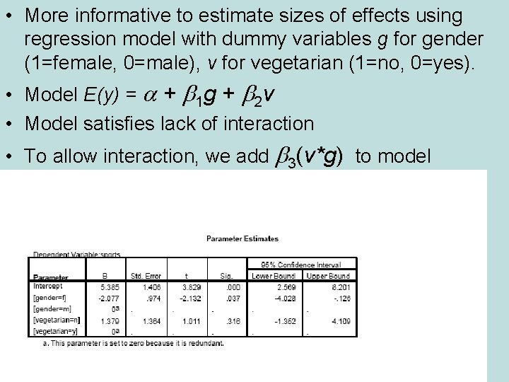  • More informative to estimate sizes of effects using regression model with dummy