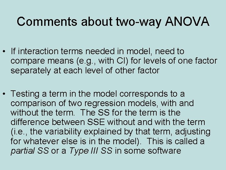Comments about two-way ANOVA • If interaction terms needed in model, need to compare