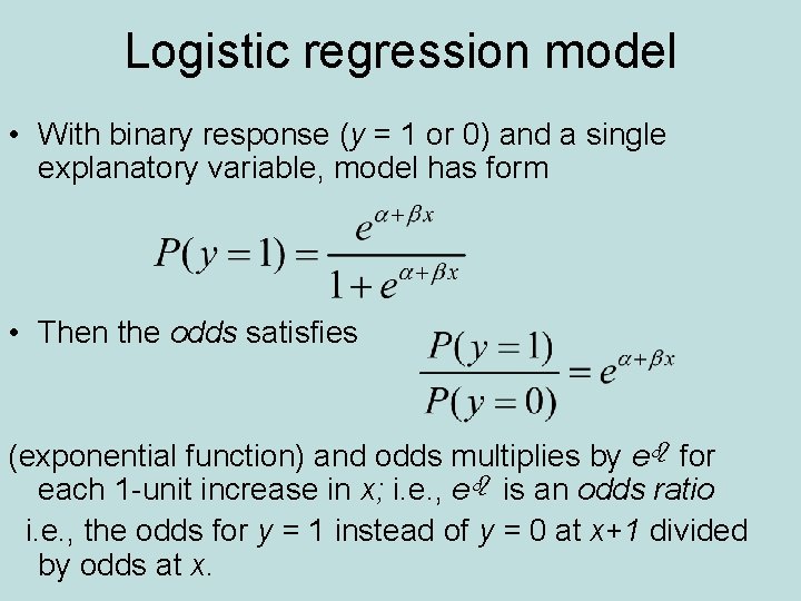 Logistic regression model • With binary response (y = 1 or 0) and a