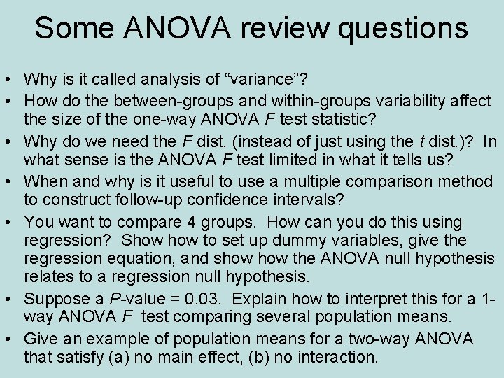 Some ANOVA review questions • Why is it called analysis of “variance”? • How