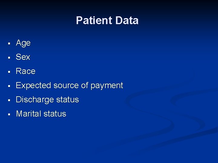 Patient Data § Age § Sex § Race § Expected source of payment §