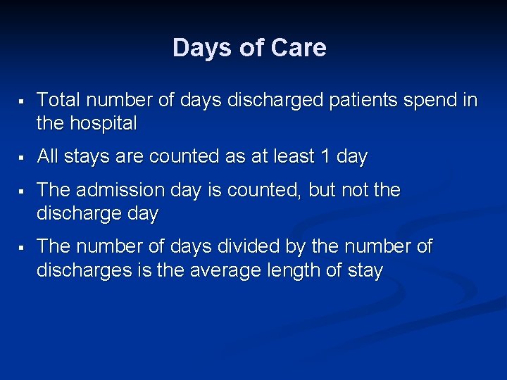 Days of Care § Total number of days discharged patients spend in the hospital