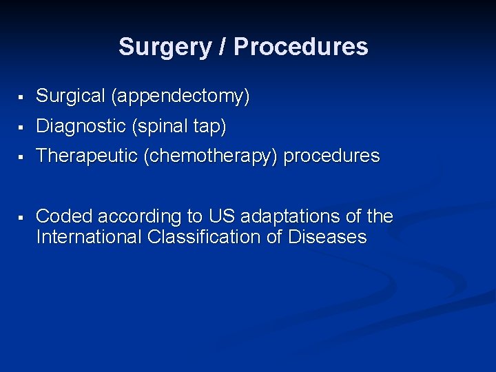 Surgery / Procedures § Surgical (appendectomy) § Diagnostic (spinal tap) § Therapeutic (chemotherapy) procedures
