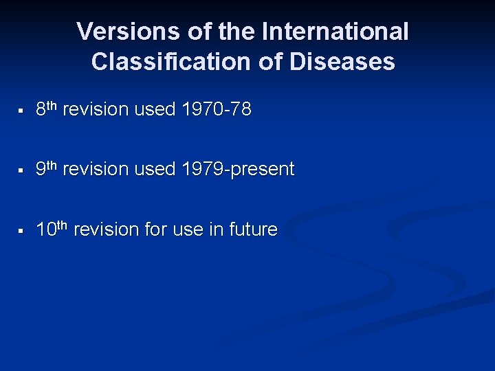 Versions of the International Classification of Diseases § 8 th revision used 1970 -78