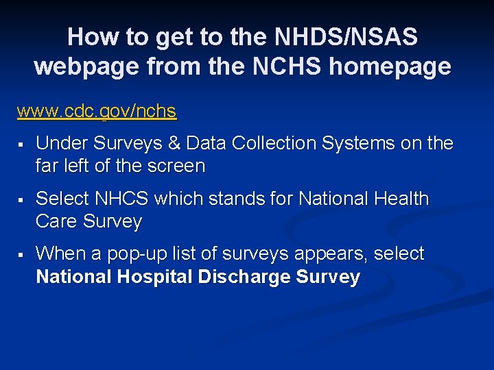 How to get to the NHDS/NSAS webpage from the NCHS homepage www. cdc. gov/nchs