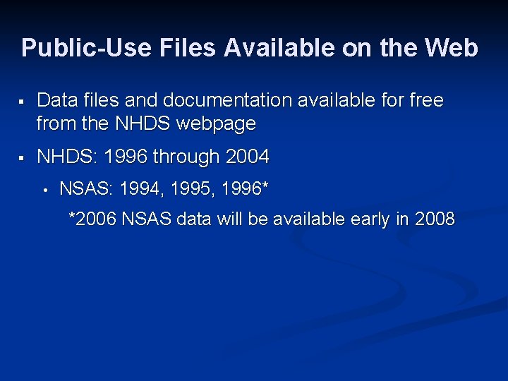 Public-Use Files Available on the Web § Data files and documentation available for free