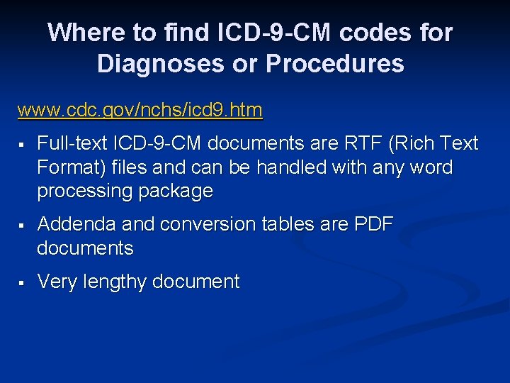 Where to find ICD-9 -CM codes for Diagnoses or Procedures www. cdc. gov/nchs/icd 9.