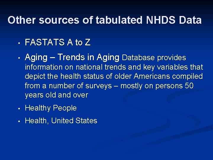 Other sources of tabulated NHDS Data • FASTATS A to Z • Aging –