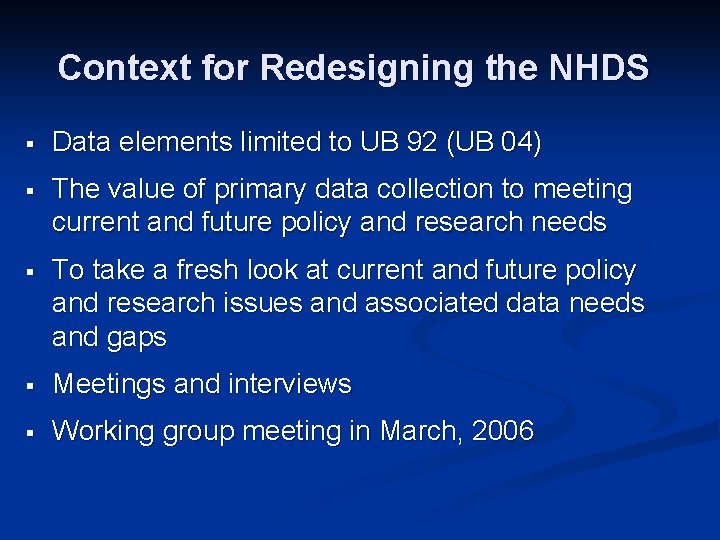 Context for Redesigning the NHDS § Data elements limited to UB 92 (UB 04)