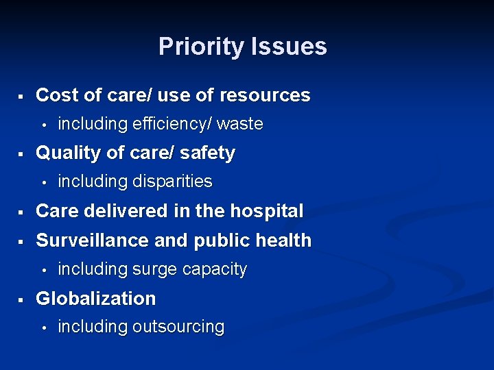 Priority Issues § Cost of care/ use of resources • § including efficiency/ waste