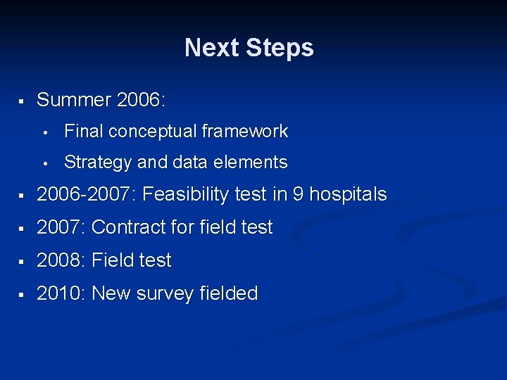 Next Steps § Summer 2006: • Final conceptual framework • Strategy and data elements