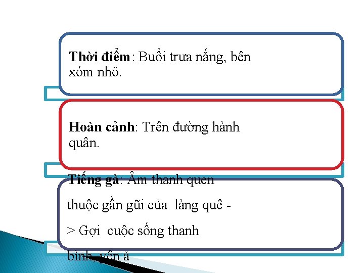 Thời điểm: Buổi trưa nắng, bên xóm nhỏ. Hoàn cảnh: Trên đường hành quân.