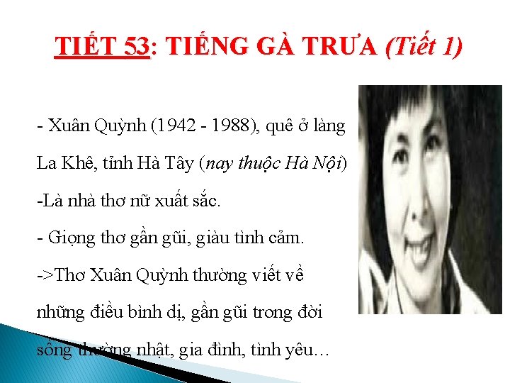 TIẾT 53: TIẾNG GÀ TRƯA (Tiết 1) - Xuân Quỳnh (1942 - 1988), quê