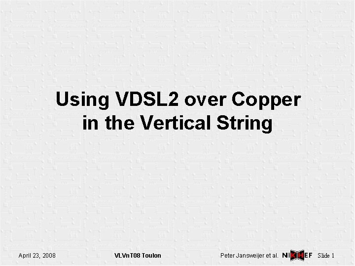 Using VDSL 2 over Copper in the Vertical String April 23, 2008 VLVn. T