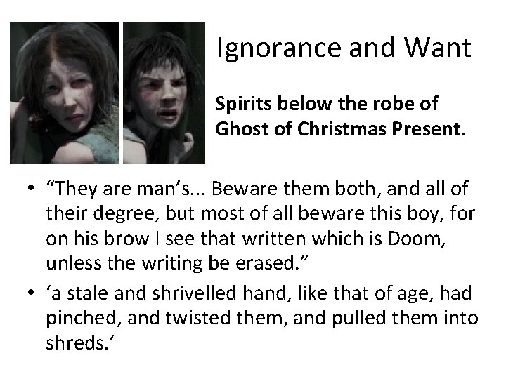 Ignorance and Want Spirits below the robe of Ghost of Christmas Present. • •