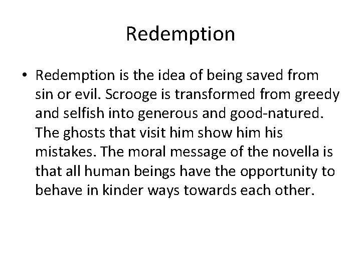 Redemption • Redemption is the idea of being saved from sin or evil. Scrooge