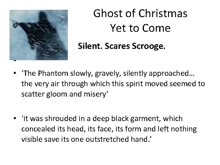 Ghost of Christmas Yet to Come Silent. Scares Scrooge. • • ‘The Phantom slowly,