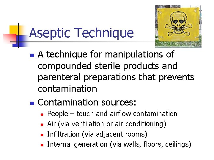 Aseptic Technique n n A technique for manipulations of compounded sterile products and parenteral