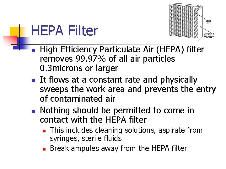 HEPA Filter n n n High Efficiency Particulate Air (HEPA) filter removes 99. 97%