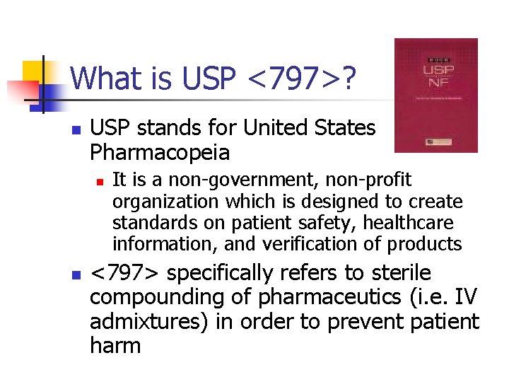 What is USP <797>? n USP stands for United States Pharmacopeia n n It